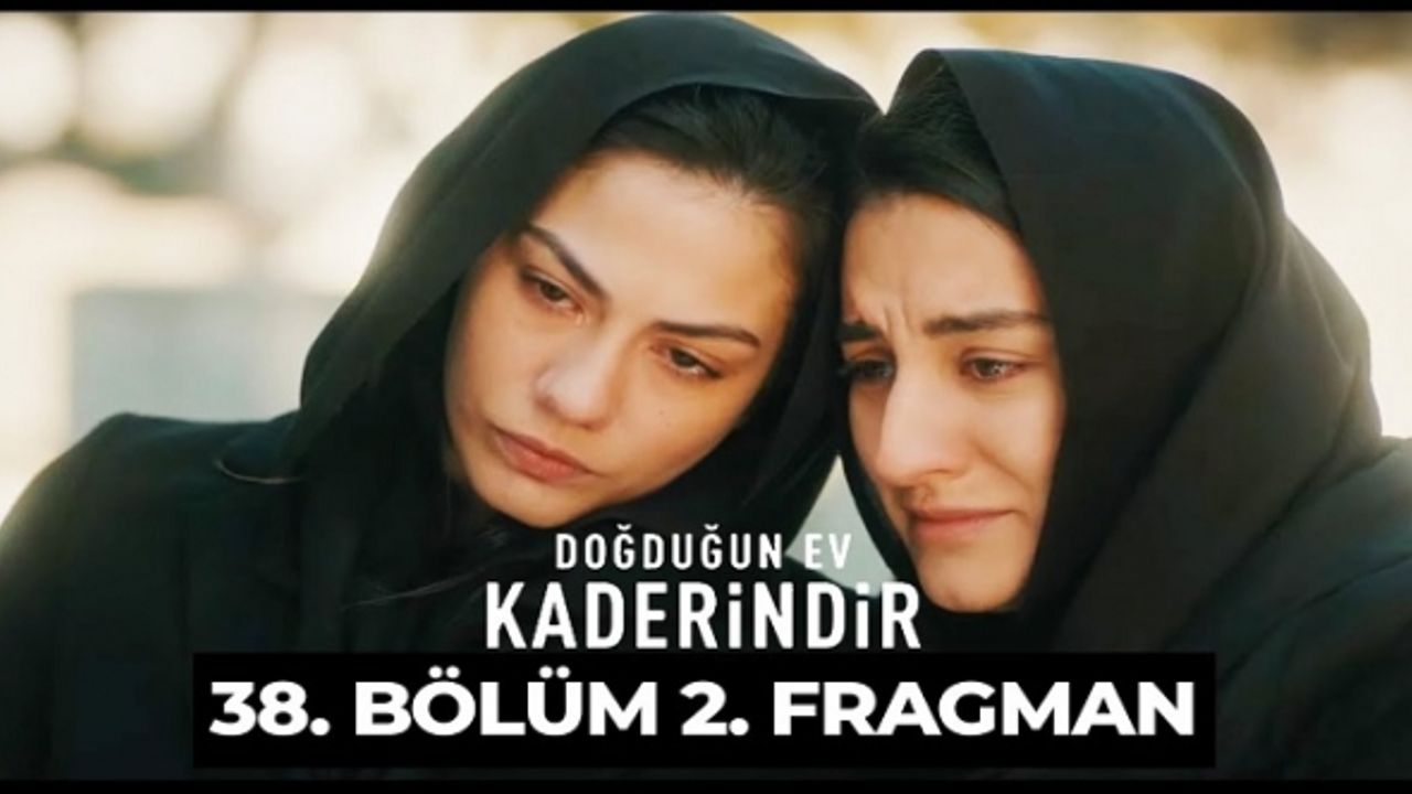 Doğduğun Ev Kaderindir 38. Bölüm İzle