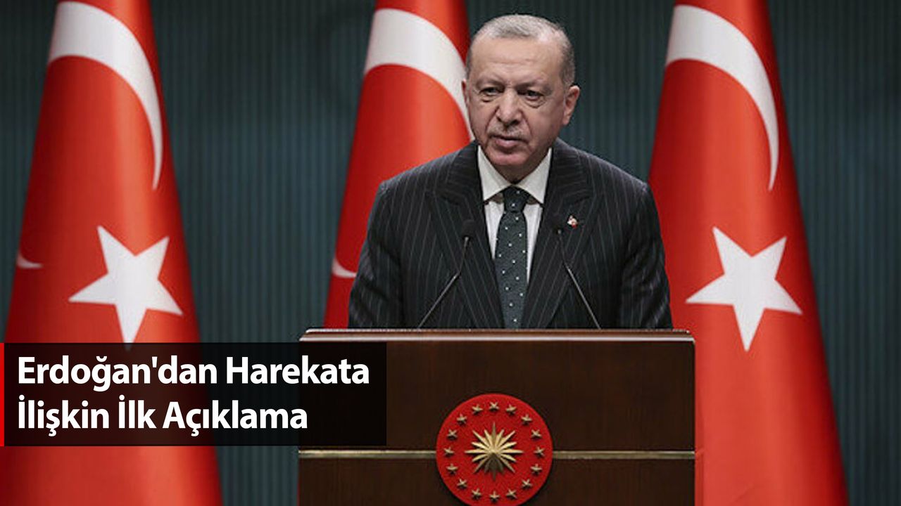 Erdoğan'dan Harekata İlişkin İlk Açıklama