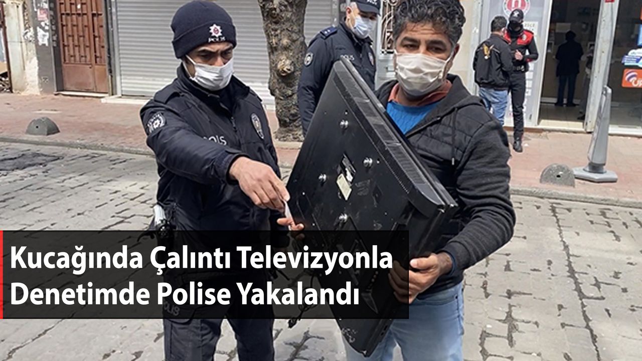 Kucağında Çalıntı Televizyonla Denetimde Polise Yakalandı