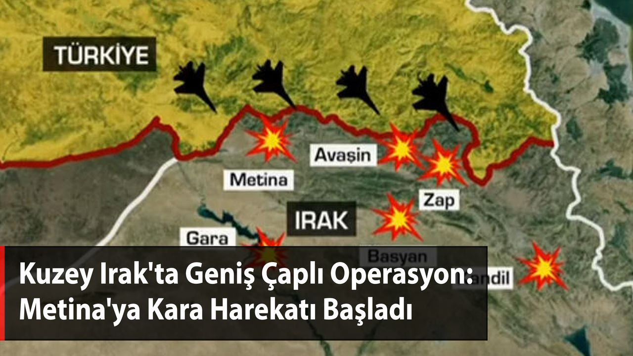 Kuzey Irak'ta Geniş Çaplı Operasyon: Metina'ya Kara Harekatı Başladı