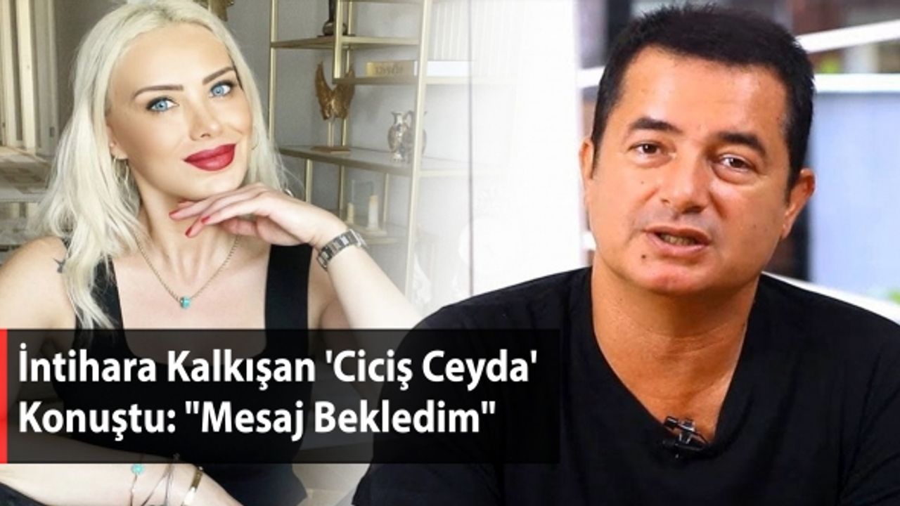 İntihar Teşebbüsünde Bulunan 'Ciciş Ceyda' Konuştu: "Mesaj Bekledim"