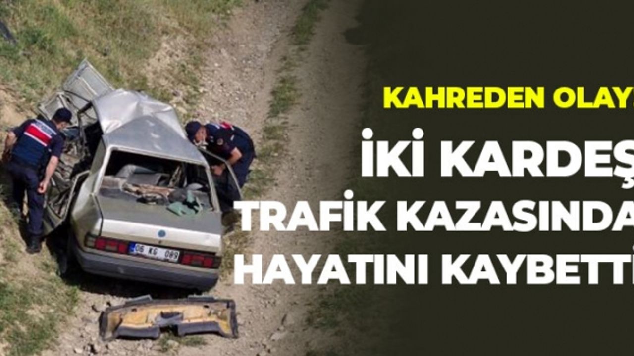 Kahreden Olay: İki Kardeş Kazada Hayatını Kaybetti