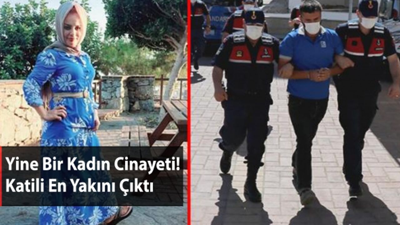 Yine Bir Kadın Cinayeti: Katili En Yakını Çıktı