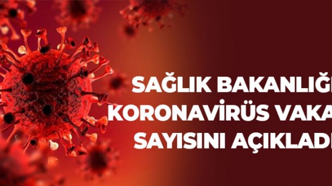 Günün Koronavirüs Vaka Sayısı Açıklandı