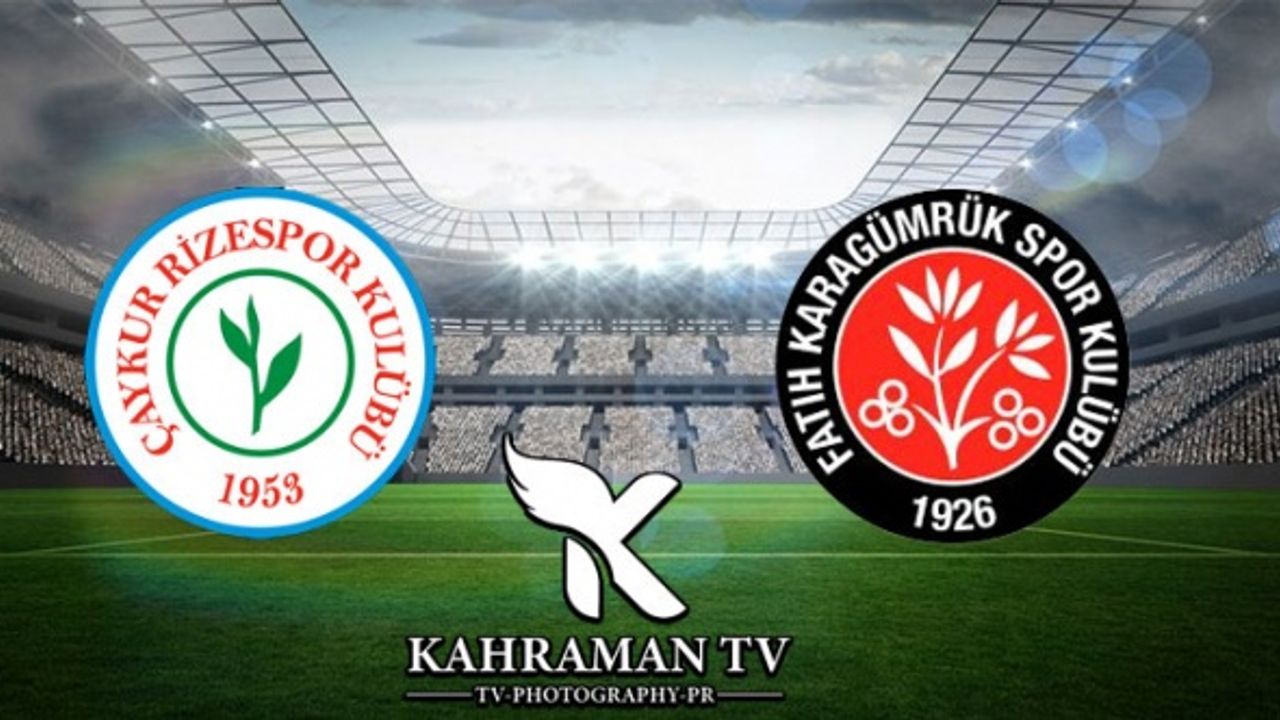 Çaykur Rizespor-Karagümrük Maçı Canlı İzle