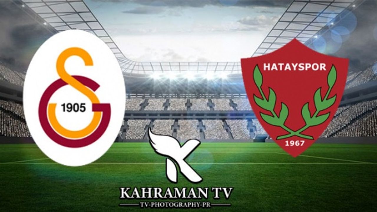 Galatasaray-Hatayspor Maçı Canlı İzle