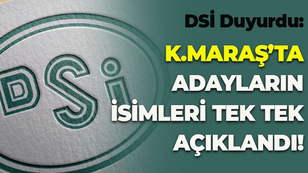 Kahramanmaraş'ta Belirlenen Adaylar Tek Tek Açıklandı