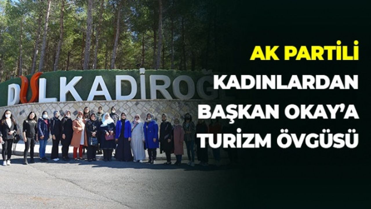 AK Partili Kadınlardan Başkan Okay'a Turizm Övgüsü