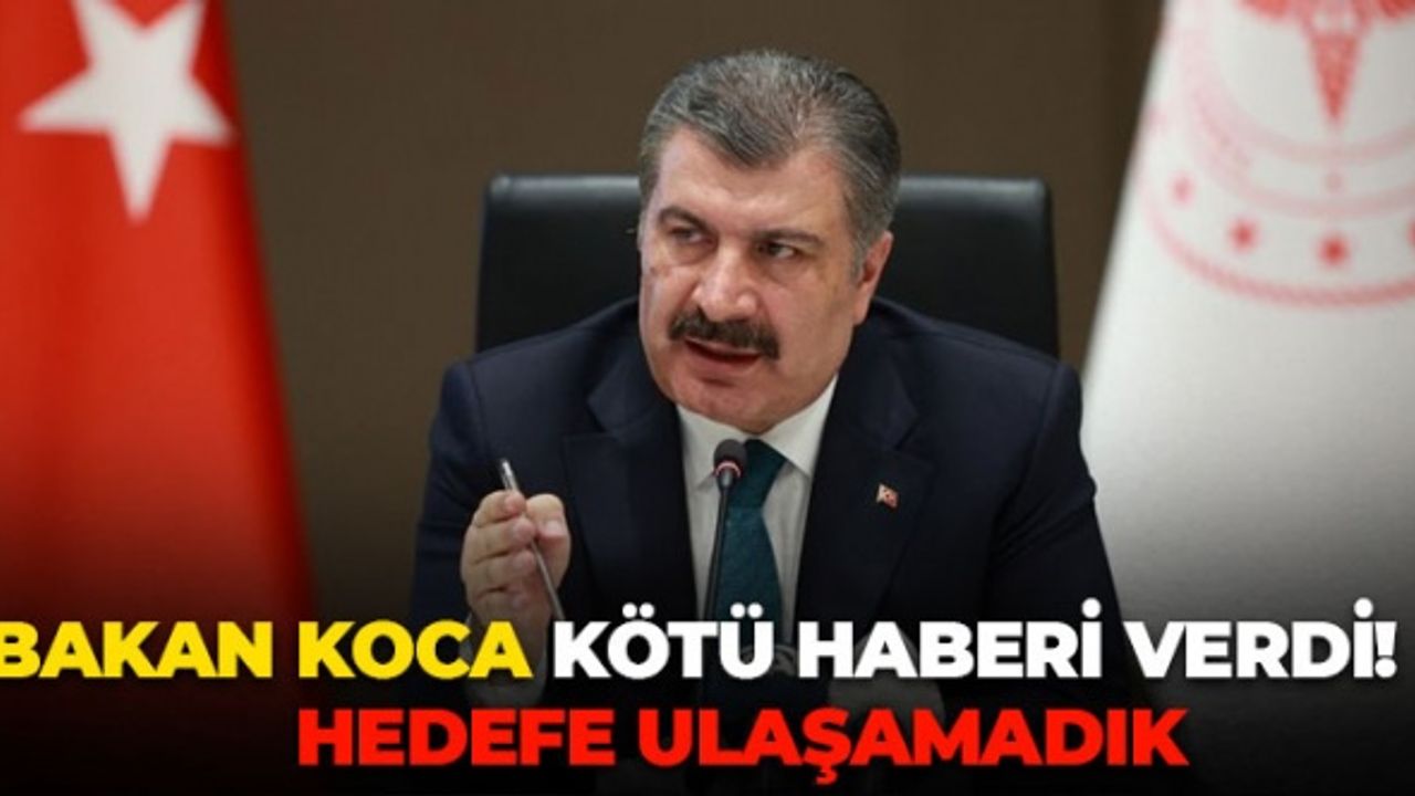 Bakan Koca Kötü Haberi Verdi: Hedefe Ulaşamadık