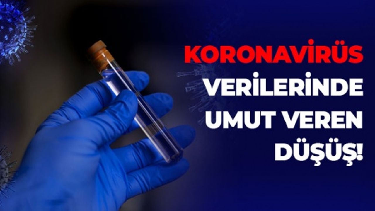 Koronavirüs Verilerinde Umut Veren Düşüş