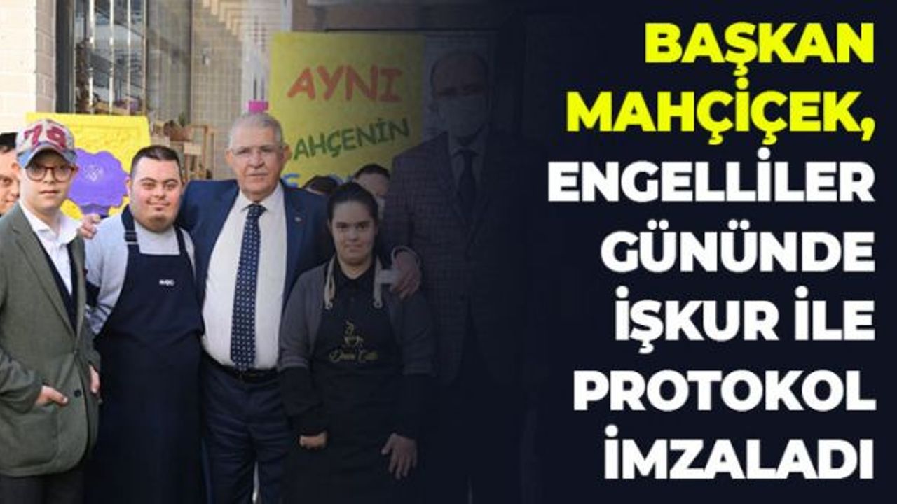 Başkan Mahçiçek, Engelliler Gününde İŞKUR İle Protokol İmzaladı