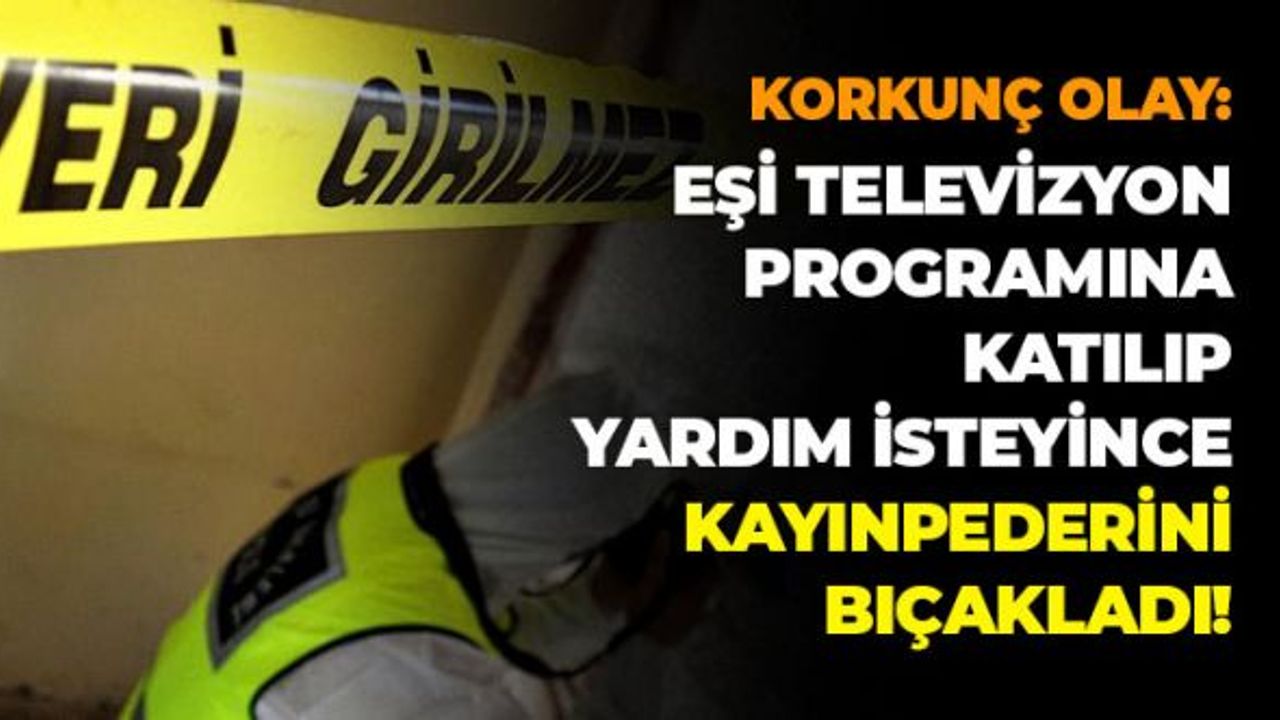 Eşi Televizyon Programına Katılıp Yardım İsteyince Kayınpederini Bıçakladı