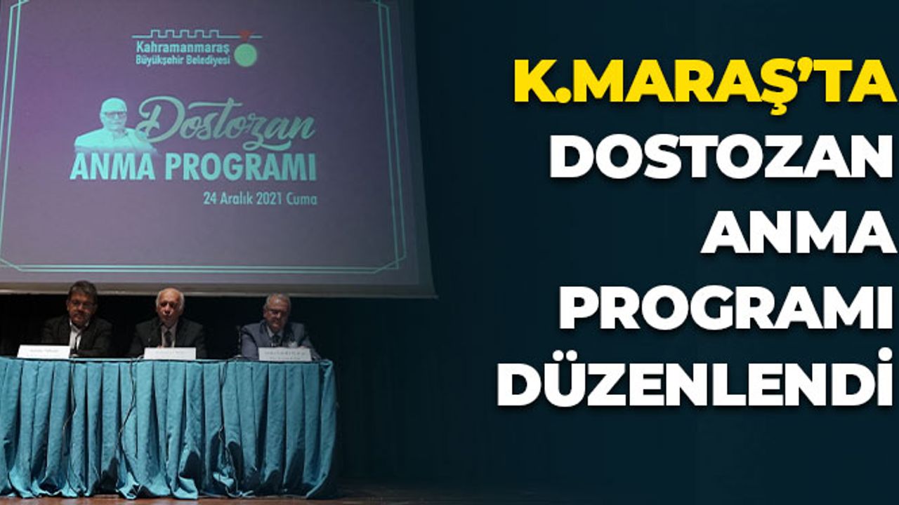 Kahramanmaraş'ta Dostozan Anma Programı Düzenlendi