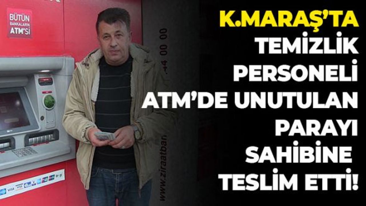 Kahramanmaraş'ta Temizlik Personeli ATM'de Unutulan Parayı Sahibine Teslim Etti