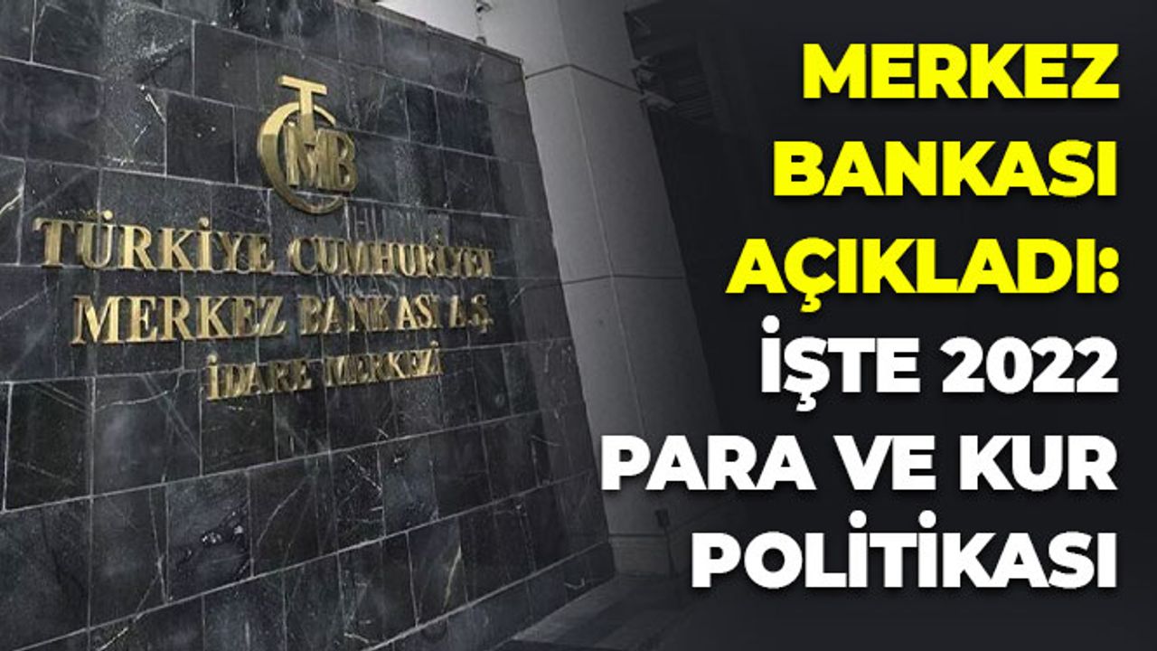Merkez Bankası Açıkladı: İşte 2022 Para Ve Kur Politikası