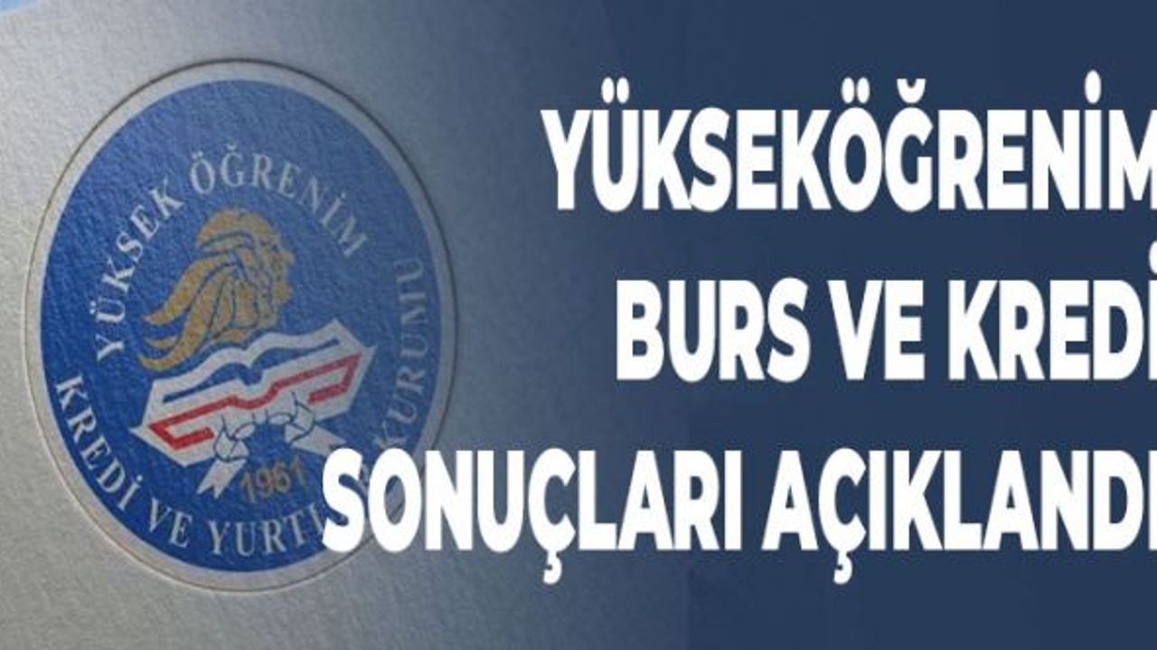 Yükseköğrenim Burs Ve Kredi Sonuçları Açıklandı