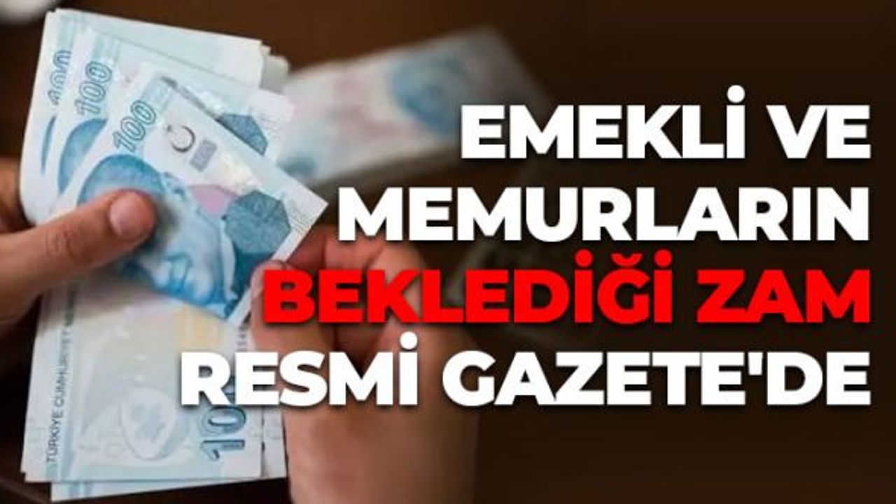 Emekli ve Memurların Beklediği Zam Resmi Gazete'de