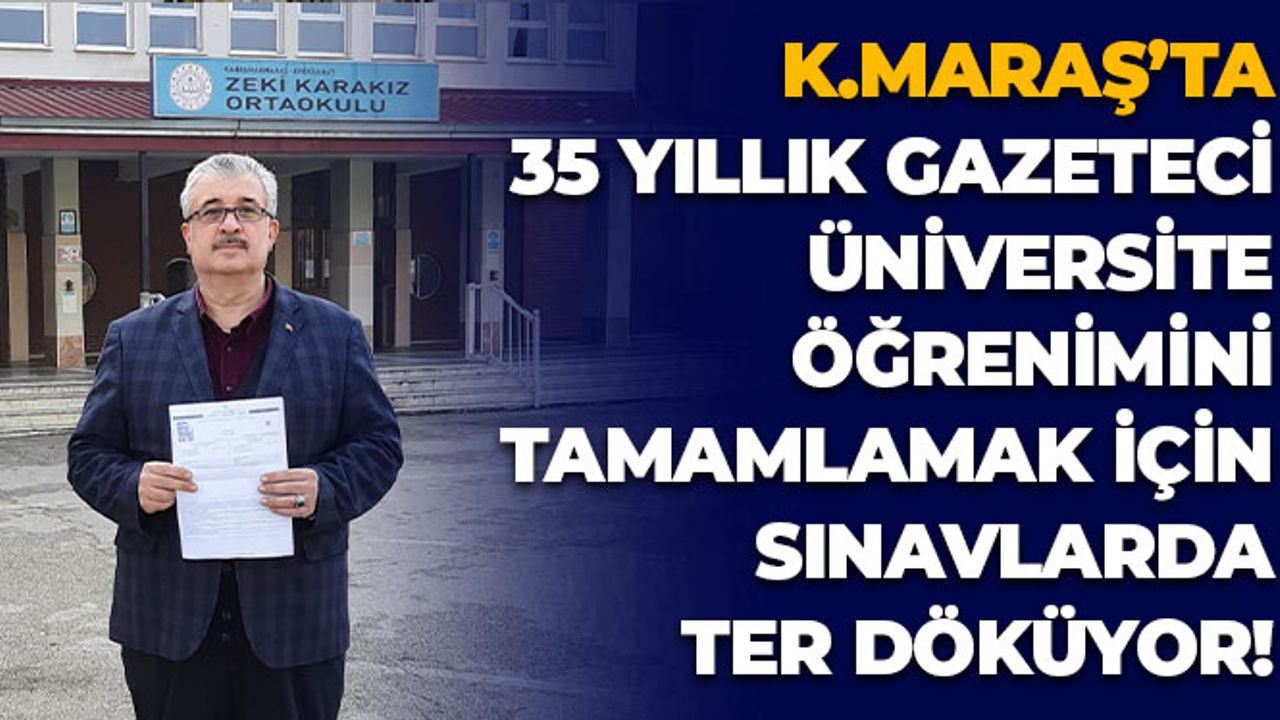 Kahramanmaraş'ta 35 Yıllık Gazeteci Üniversite Öğrenimini Tamamlamak İçin Sınavlarda Ter Döküyor