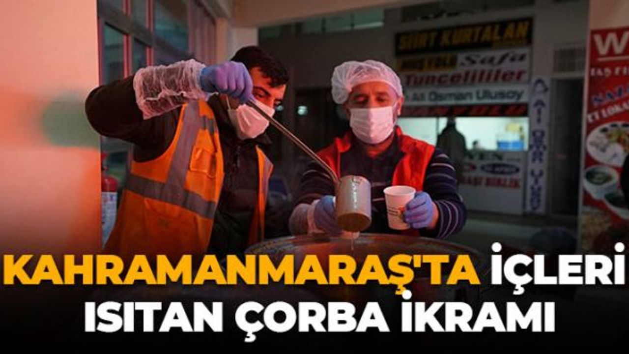 Kahramanmaraş'ta İçleri Isıtan Çorba İkramı