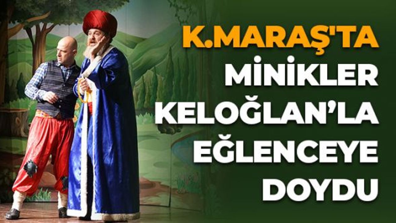 Kahramanmaraş'ta Minikler Keloğlan’la Eğlenceye Doydu