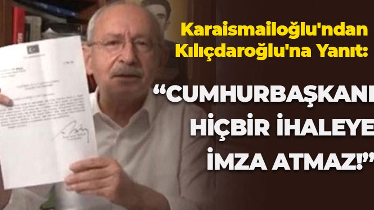 Karaismailoğlu: "Cumhurbaşkanı İhaleye İmza Atmaz"