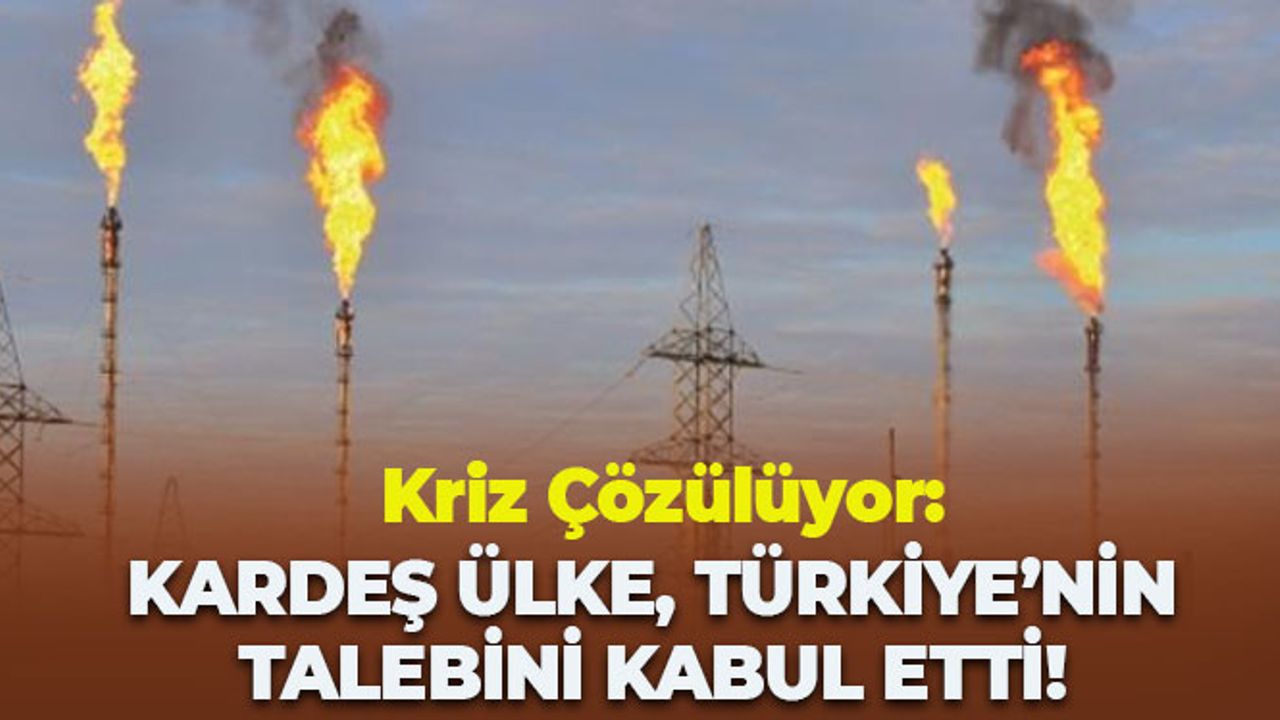 Kriz Çözülüyor: Kardeş Ülke, Türkiye'nin Talebini Kabul Etti