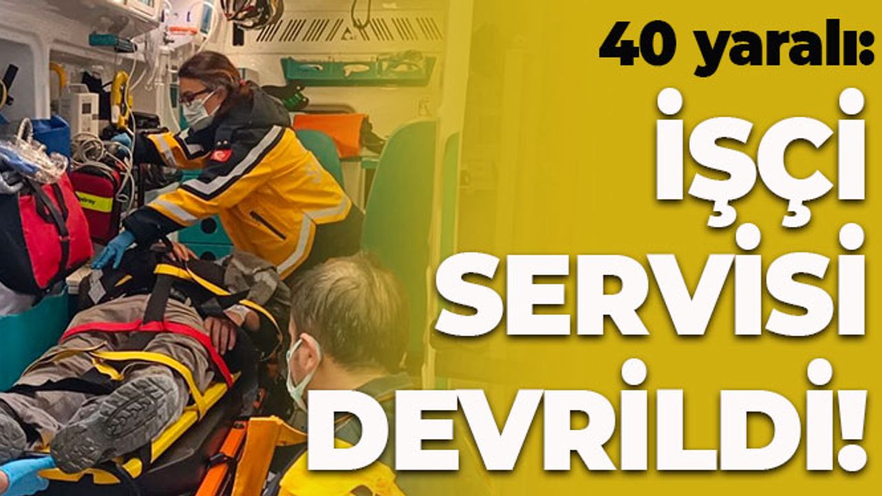 İşçi Servisi Şarampole Devrildi: 40 Yaralı