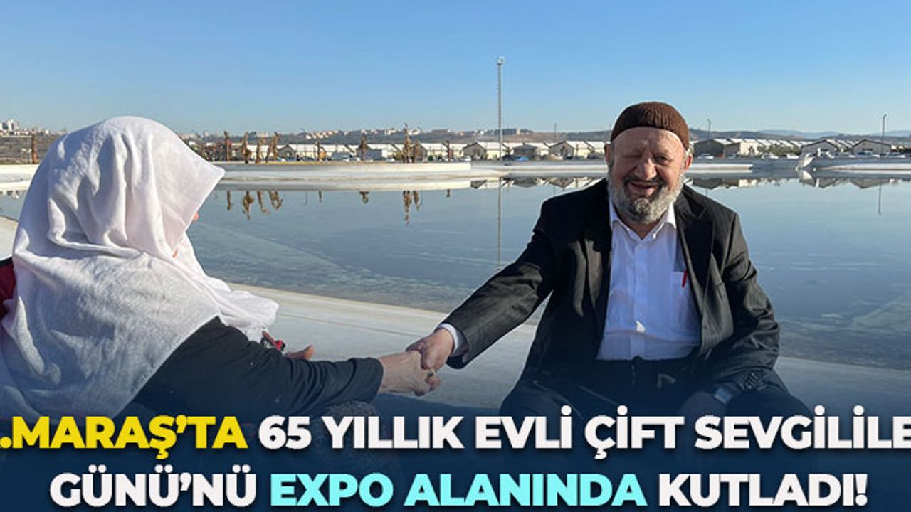 Kahramanmaraş'ta 65 Yıllık Evli Çift Sevgililer Günü'nü EXPO Alanında Kutladı