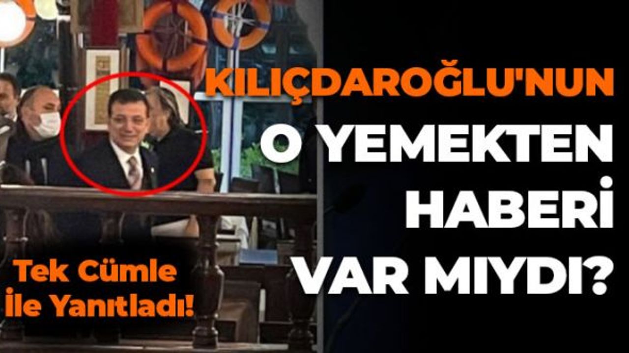 Kılıçdaroğlu'nun O Yemekten Haberi Var mıydı? Tek Cümle İle Yanıtladı