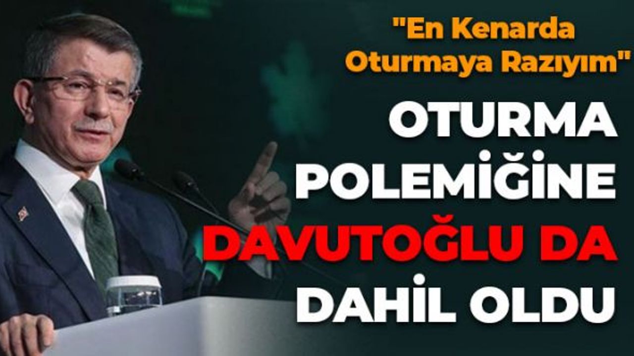 Oturma Polemiğine Davutoğlu da Dahil Oldu