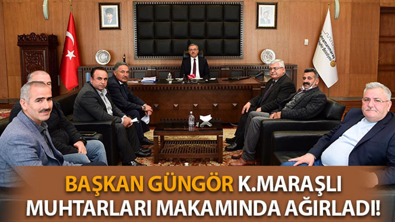 Başkan Güngör Kahramanmaraşlı Muhtarlarla Bir Araya Geldi
