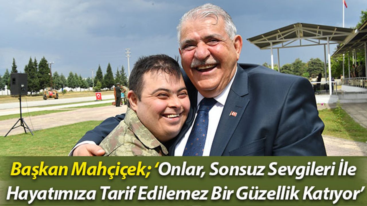 Başkan Mahçiçek'ten 21 Mart Down Sendromlular Farkındalık Günü Mesajı