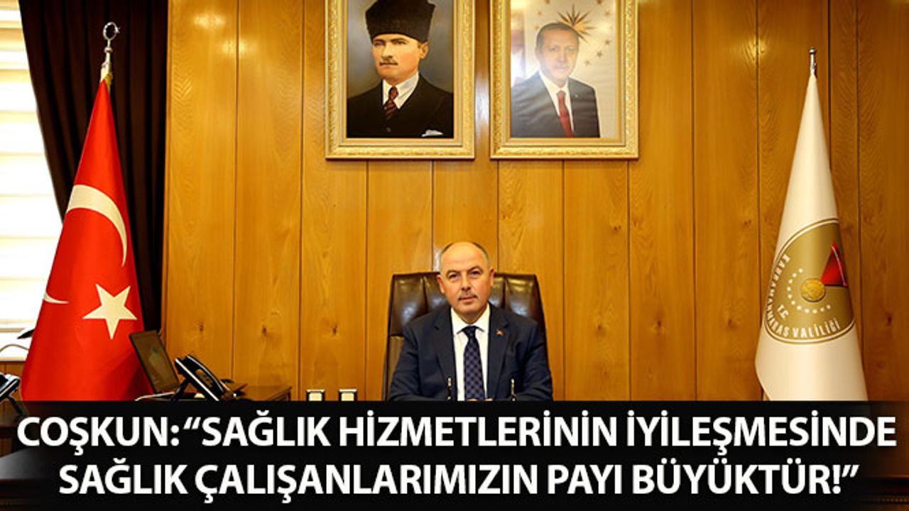 Coşkun: "Sağlık Hizmetlerinin İyileşmesinde Sağlık Çalışanlarımızın Payı Büyüktür"