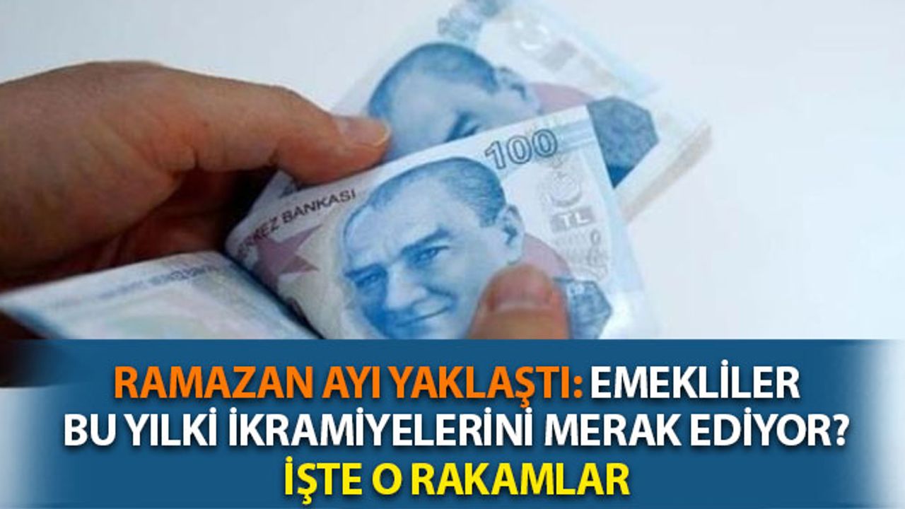 Emekliler Bu Yılki Bayram İkramiyelerini Merak Ediyor? İşte O Rakamlar