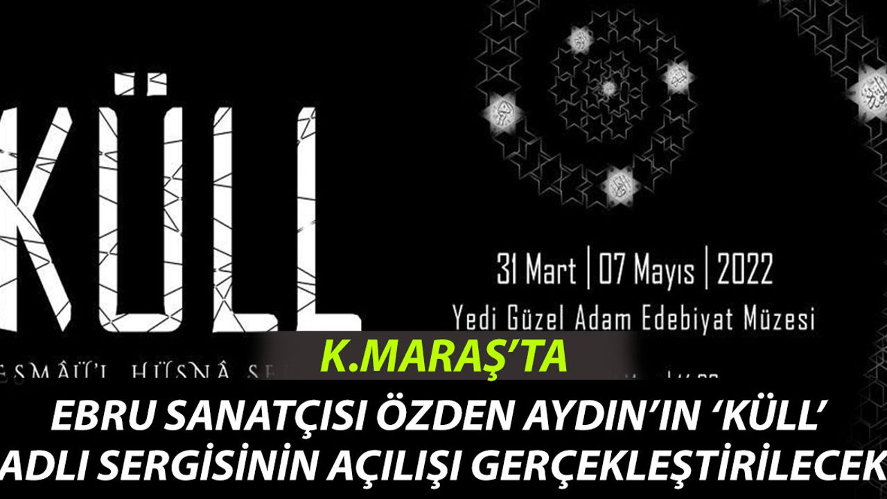 Kahramanmaraş'ta Esma'ül Hüsna Sergisi Sanatseverlerle Buluşuyor