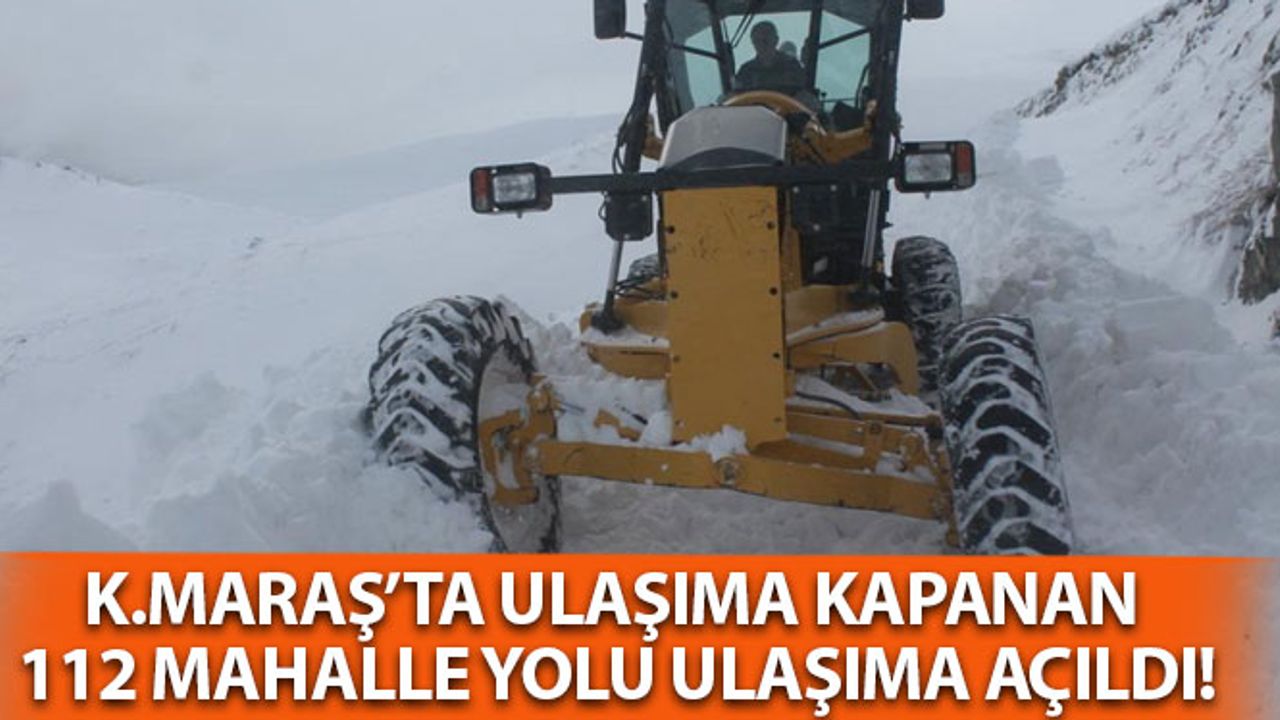 Kahramanmaraş'ta Kardan Kapanan 112 Mahalle Yolu Ulaşıma Açıldı