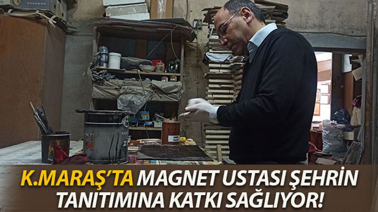 Kahramanmaraş'ta Magnet Ustası Şehrin Tanıtımına Katkı Sağlıyor