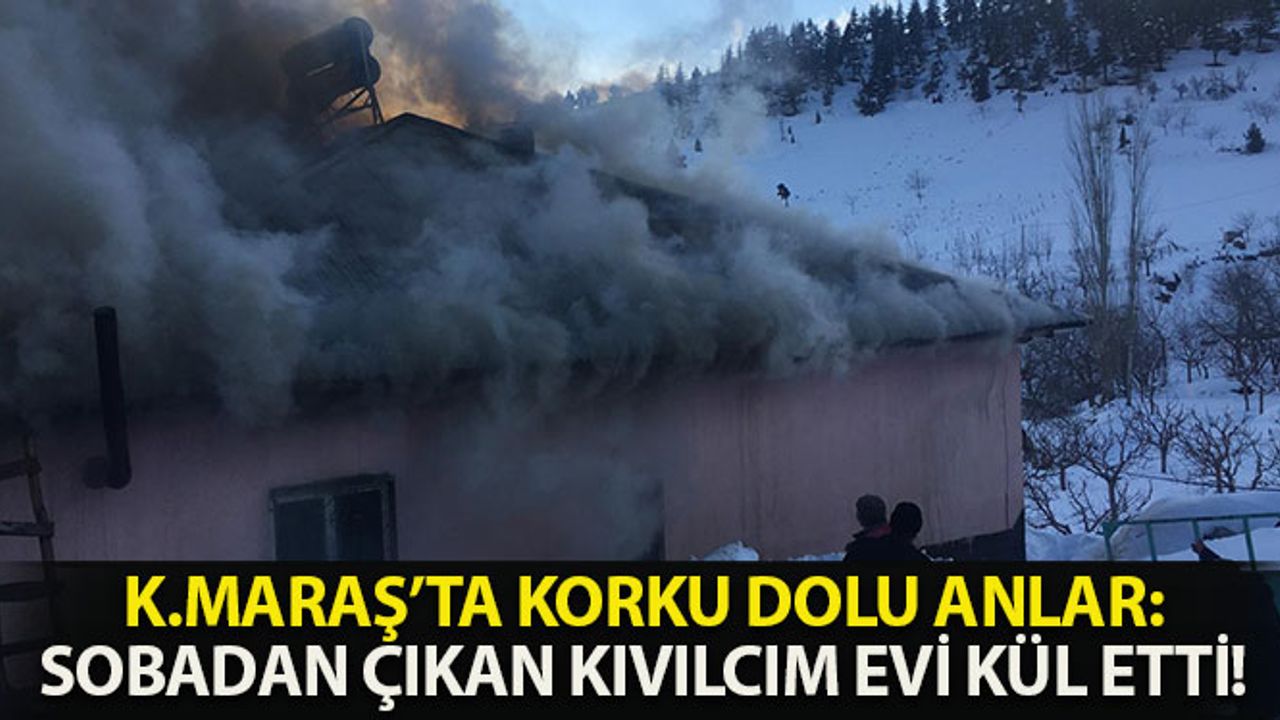 Kahramanmaraş'ta Sobadan Çıkan Kıvılcım Evi Kül Etti