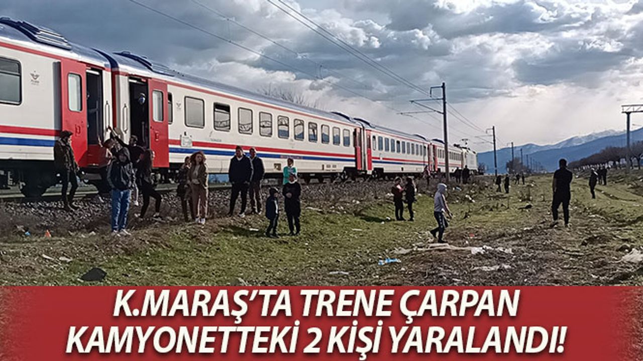 Kahramanmaraş'ta Trene Çarpan Kamyonetteki 2 Kişi Yaralandı