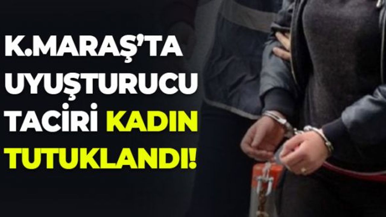 Kahramanmaraş'ta Uyuşturucu Taciri Kadın Tutuklandı