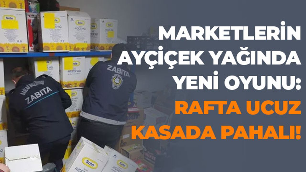 Marketlerin Ayçiçek Yağında Yeni Oyunu: Rafta Ucuz Kasada Pahalı