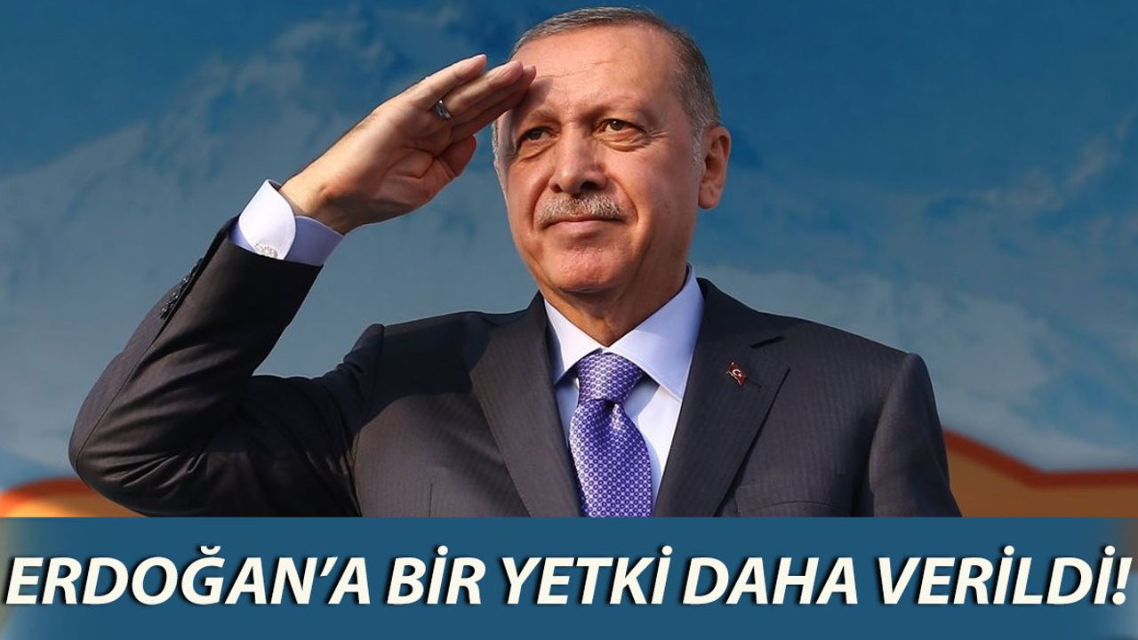 Meclis’ten Geçti: Erdoğan’a Bir Yetki Daha Verildi