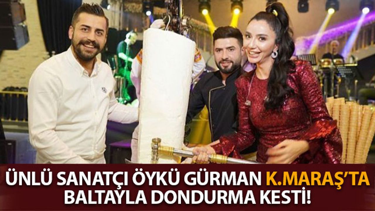 Öykü Gürman, Kahramanmaraş'ta Baltayla 200 Kiloluk Dondurma Kesti