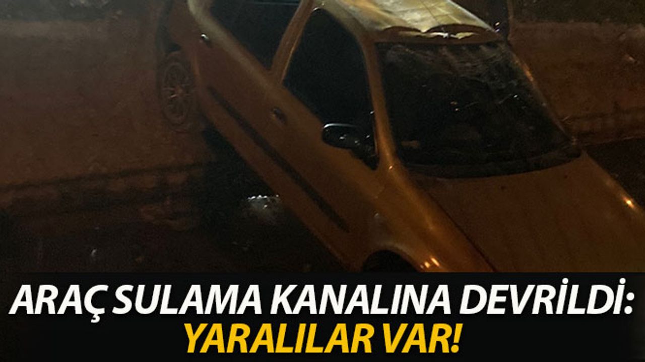 Sulama Kanalına Devrilen Araçtaki 5 Kişi Yaralandı