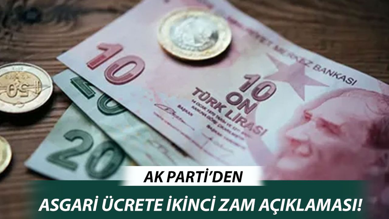 AK Parti'den Asgari Ücrete İkinci Zam Açıklaması