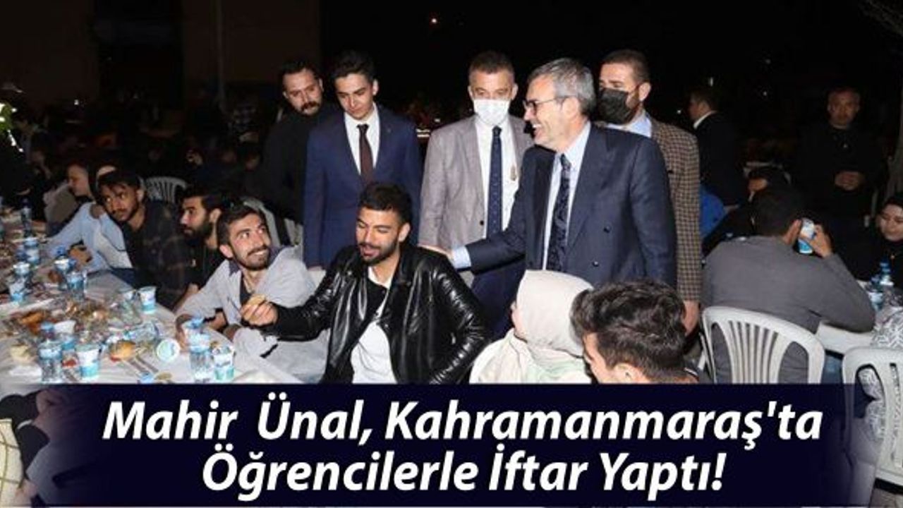AK Parti Grup Başkanvekili Ünal, Kahramanmaraş'ta Öğrencilerle İftar Yaptı