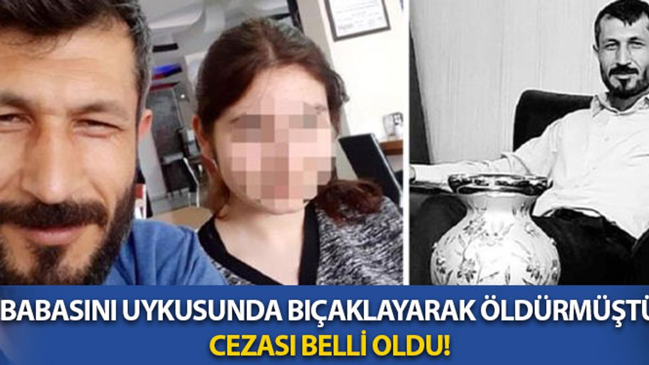 Babasını Uykusunda Bıçaklayarak Öldüren Kızın Cezası Belli Oldu