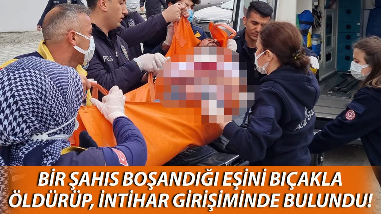 Boşandığı Eşini Öldürüp İntihar Girişiminde Bulundu