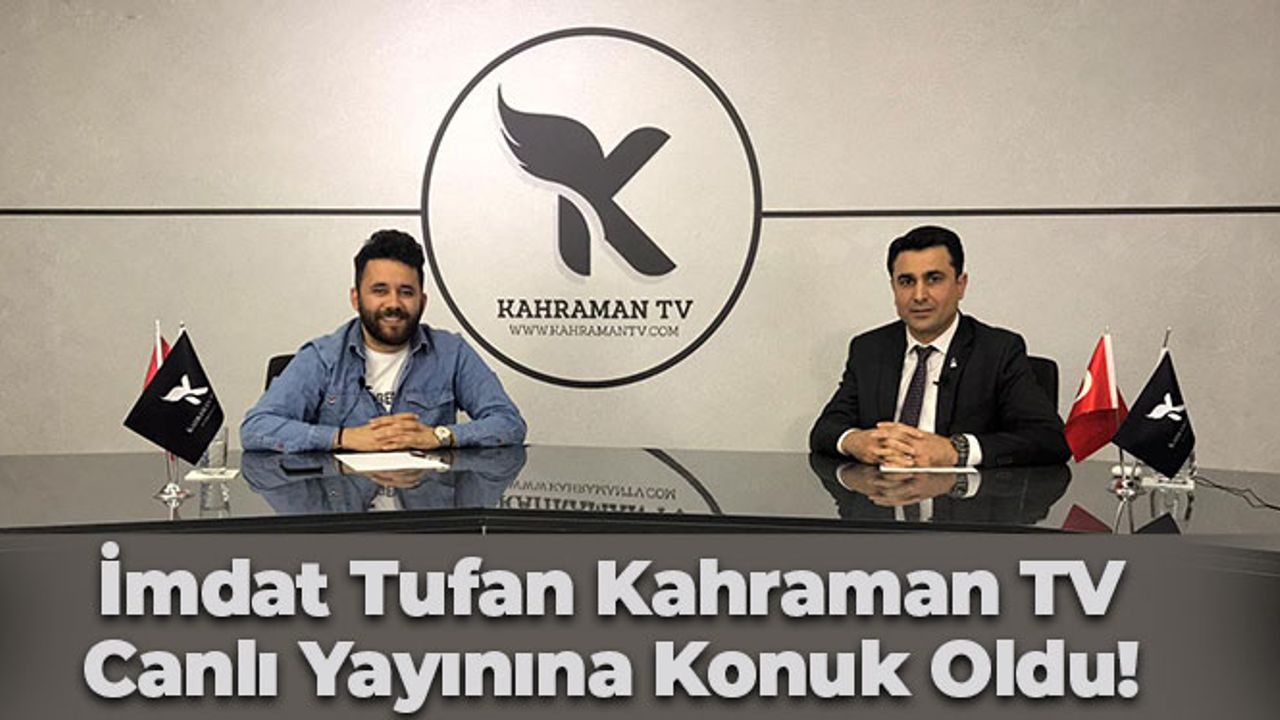 İmdat Tufan Kahraman TV Canlı Yayınına Konuk Oldu
