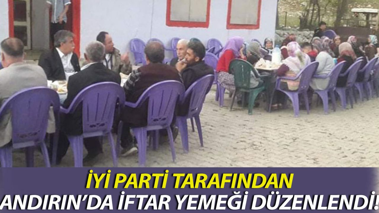 İYİ Parti'den Andırın 'da İftar Programı